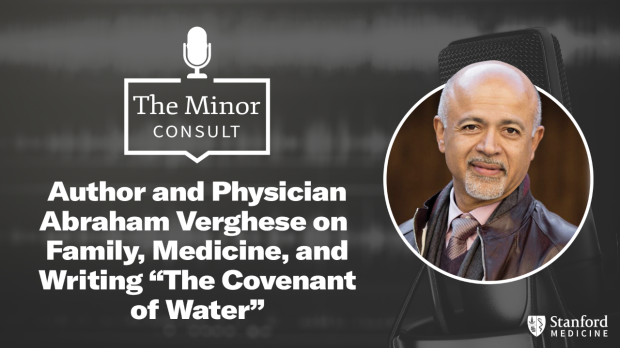 Author and Physician Abraham Verghese on Family, Medicine, and Writing “The Covenant of Water”